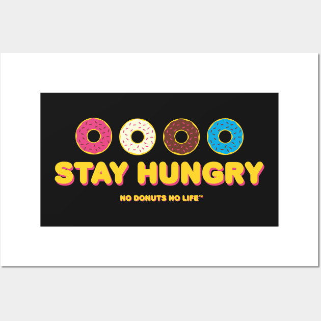 Stay Hungry Wall Art by nodonutsnolife